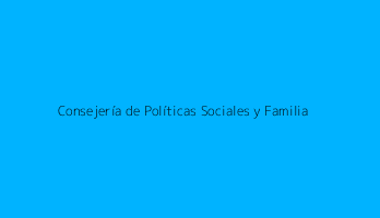 Consejería de Políticas Sociales y Familia